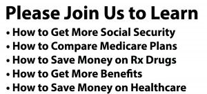 Please join us to learn how to compare medicare plans, get more benefits, and save money on healthcare and prescriptions.